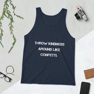 Throw kindness around like confetti. - Unisex Jersey Tank Motivational quotes 7832608
