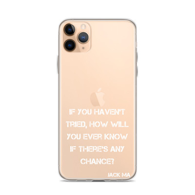 If you haven't tried, how will you ever know if there's any chance? - Jack Ma - iPhone Case Motivational quotes 7829115