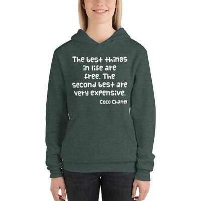 The best things in life are free. The second best are very expensive. - Coco Chanel - Unisex Fleece Pullover Hoodie Funny quotes 7832502