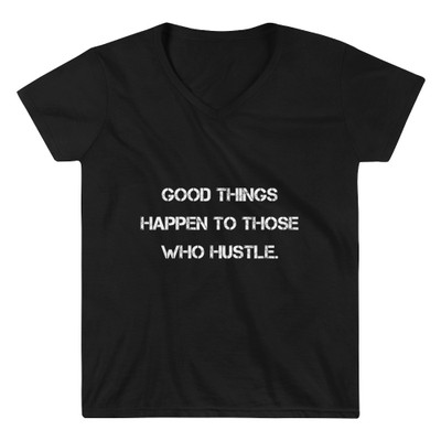 Good things happen to those who hustle. - Lightweight V-Neck T-Shirt Motivational quotes 7831791