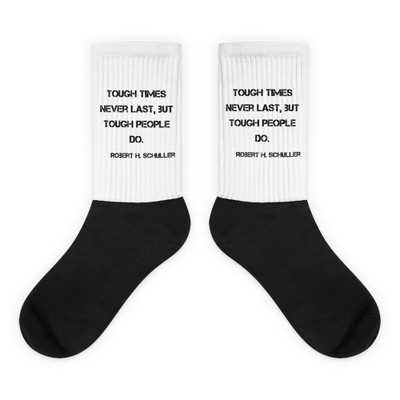 Tough times never last, but tough people do. - Robert H. Schuller - Black Foot Socks Motivational quotes 7828706