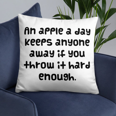 An apple a day keeps anyone away if you throw it hard enough. - Pillow Funny quotes 7821277
