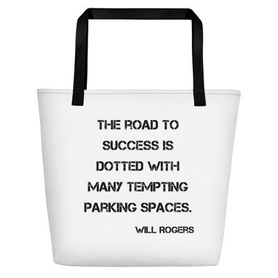The road to success is dotted with many tempting parking spaces. - Will Rogers - Beach Bag Motivational quotes 7832495