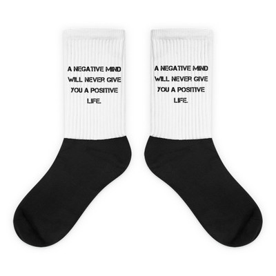 A negative mind will never give you a positive life. - Black Foot Socks Motivational quotes 7829133