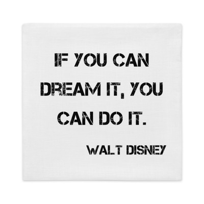 If you can dream it, you can do it. - Walt Disney - Premium Pillow Case Motivational quotes 7829224