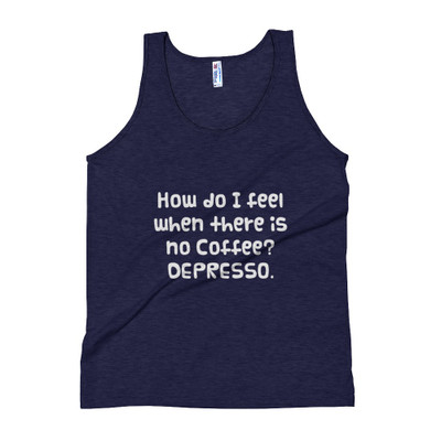 How do I feel when there is no Coffee? DEPRESSO. - Unisex Soft Tri-Blend Tank Funny quotes 7823631