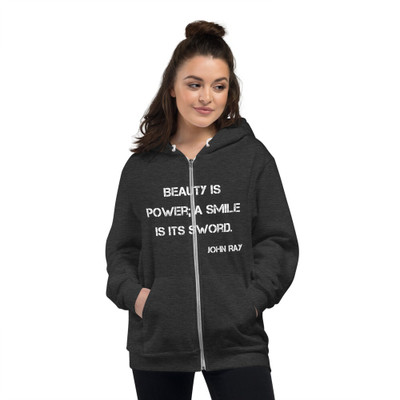 Beauty is power; a smile is its sword. - John Ray - Unisex Flex Fleece Zip Hoodie Motivational quotes 7824884