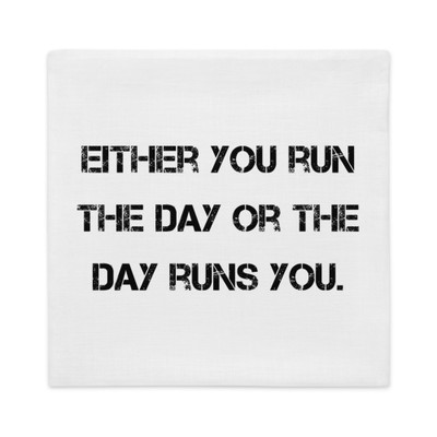 Either you run the day or the day runs you. - Premium Pillow Case Motivational quotes 7829716