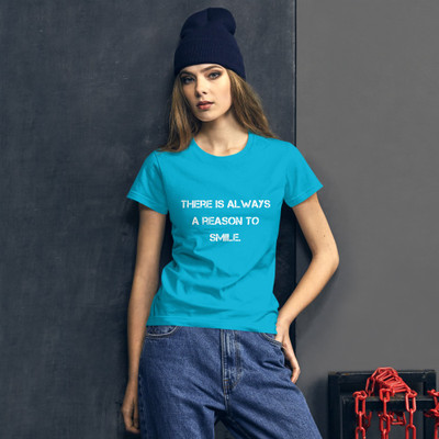 There is always a reason to smile. - Ladies Ringspun Fashion Fit T-Shirt Motivational quotes 7823663