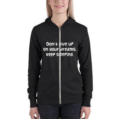 Don't give up on your dreams. keep sleeping. - Unisex Triblend Lightweight Zip Hoodie Funny quotes 7832086