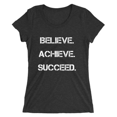 Believe. Achieve. Succeed. - Ladies' Triblend Short Sleeve T-Shirt Motivational quotes 7826397