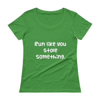 Run like you stole something. - Ladies Sheer Scoopneck T-Shirt Funny quotes 7821364