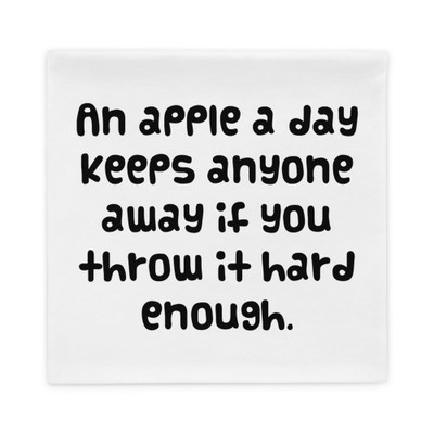 An apple a day keeps anyone away if you throw it hard enough. - Pillow Case Funny quotes 7821627