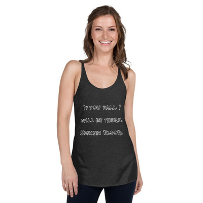 If you fall, I will be there. Signed: Floor. - Ladies Triblend Racerback Tank Funny quotes 7825564