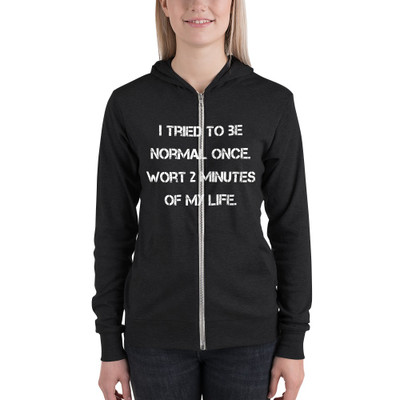 I tried to be normal once. Wort 2 minutes of my life. - Unisex Triblend Lightweight Zip Hoodie Motivational quotes 7832581