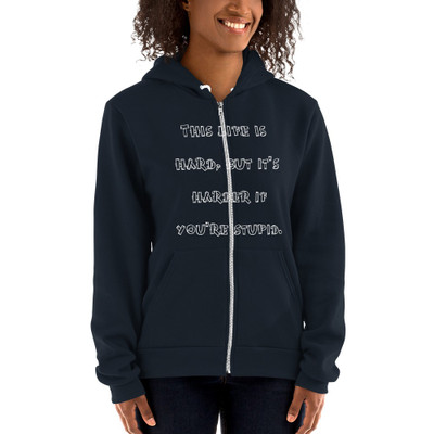 This life is hard, but it's harder if you're stupid. - Unisex Flex Fleece Zip Hoodie Funny quotes 7824803