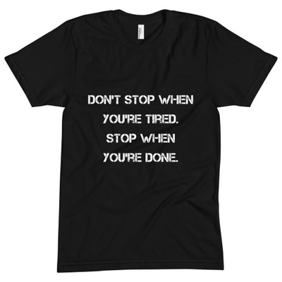 Don't stop when you're tired. Stop when you're done. - Unisex Short Sleeve Crew Neck Motivational quotes 7825388