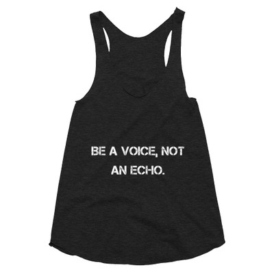 Be a voice, not an echo. - Women's Tri-Blend Racerback Tank Motivational quotes 7823980
