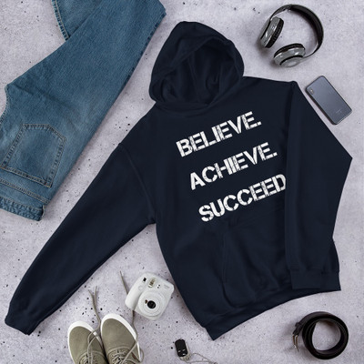 Believe. Achieve. Succeed. - Unisex Hooded Sweatshirt Motivational quotes 7825662