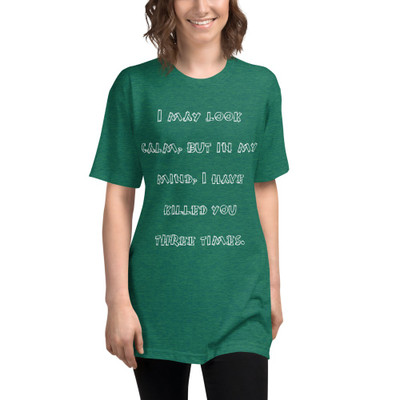 I may look calm, but in my mind, I have killed you three times. - Unisex Short Sleeve Track Shirt Funny quotes 7822972