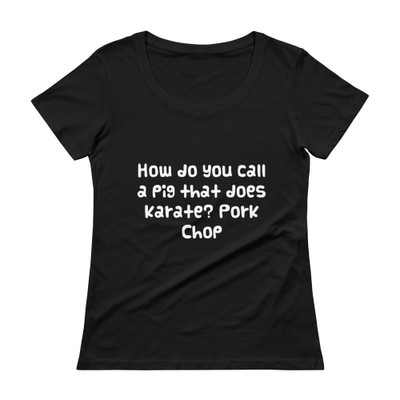 How do you call a pig that does karate? Pork Chop - Ladies Sheer Scoopneck T-Shirt Funny quotes 7821253