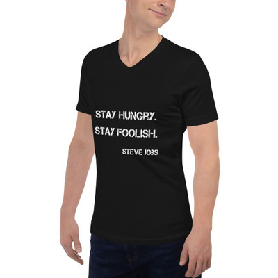Stay hungry. Stay foolish. - Steve Jobs - Unisex Short Sleeve V-Neck Jersey Tee Motivational quotes 7830039