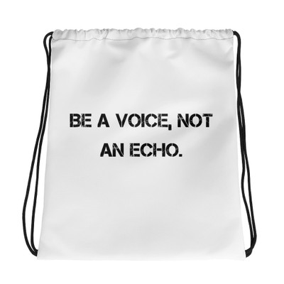 Be a voice, not an echo. - Drawstring Bag Motivational quotes 7832404