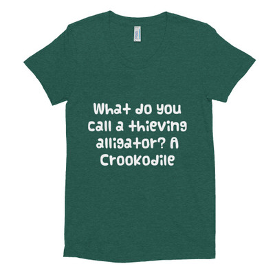What do you call a thieving alligator? A Crookodile - Women's Tri-Blend T-Shirt Funny quotes 7824109