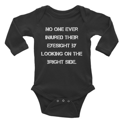 No one ever injured their eyesight by looking on the bright side. - Infant Long Sleeve Baby Rib Bodysuit Motivational quotes 7830412