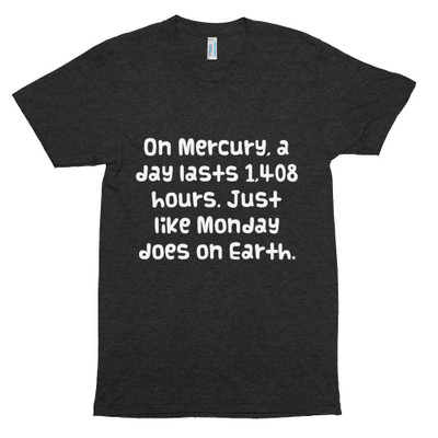 On Mercury, a day lasts 1,408 hours. Just like Monday does on Earth. - Unisex Short Sleeve Track Shirt Funny quotes 7822602