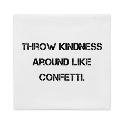 Throw kindness around like confetti. - Premium Pillow Case Motivational quotes 7829909