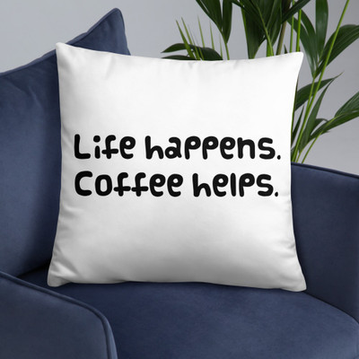 Life happens. Coffee helps. - Pillow Funny quotes 7820843