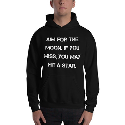 Aim for the moon. If you miss, you may hit a star. - Unisex Hooded Sweatshirt Motivational quotes 7826039