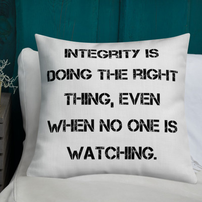 Integrity is doing the right thing, even when no one is watching. - Premium Pillow Motivational quotes 7829683