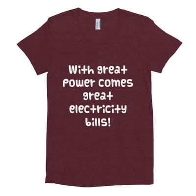 With great power comes great electricity bills! - Women's Tri-Blend T-Shirt Funny quotes 7824070