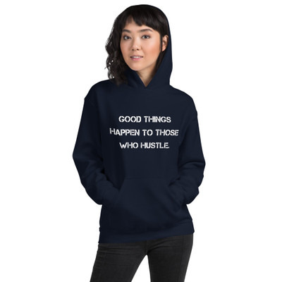 Good things happen to those who hustle. - Unisex Hooded Sweatshirt Motivational quotes 7825625