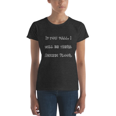 If you fall, I will be there. Signed: Floor. - Ladies Ringspun Fashion Fit T-Shirt Funny quotes 7821531