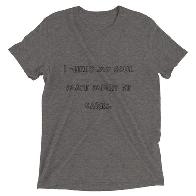 I think my soul mate might be carbs. - Unisex Triblend Short Sleeve T-Shirt Funny quotes 7816653
