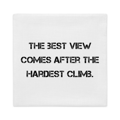 The best view comes after the hardest climb. - Premium Pillow Case Motivational quotes 7829023