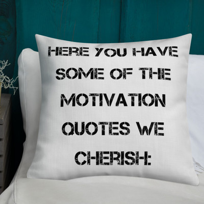 Here you have some of the motivation quotes we cherish: - Premium Pillow Motivational quotes 7829323
