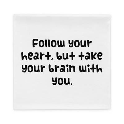 Follow your heart, but take your brain with you. - Pillow Case Funny quotes 7821000