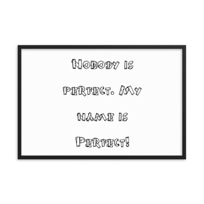 Nobody is perfect. My name is Perfect! - Matte Paper Framed Poster Funny quotes 7821102