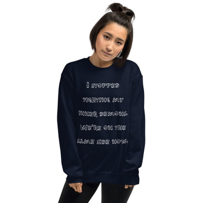 I stopped fighting my inner demons. We're on the same side now. - Unisex Crewneck Sweatshirt Funny quotes 7824693