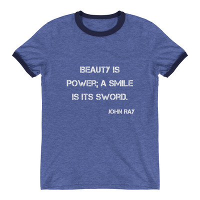 Beauty is power; a smile is its sword. - John Ray - Lightweight Ringer Tee Motivational quotes 7830724