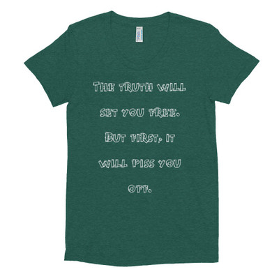 The truth will set you free. But first, it will piss you off. - Women's Tri-Blend T-Shirt Funny quotes 7823900