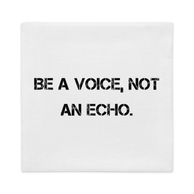 Be a voice, not an echo. - Premium Pillow Case Motivational quotes 7829525
