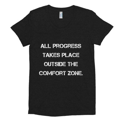 All progress takes place outside the comfort zone. - Women's Tri-Blend T-Shirt Motivational quotes 7824417