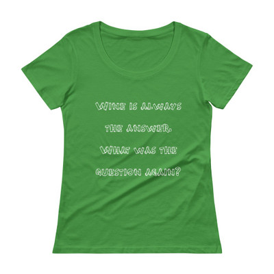 Wine is always the answer. What was the question again? - Ladies Sheer Scoopneck T-Shirt Funny quotes 7821659