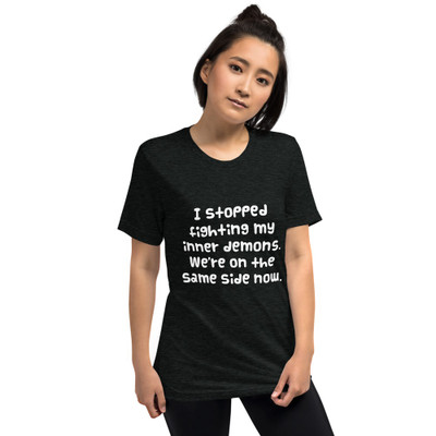 I stopped fighting my inner demons. We're on the same side now. - Unisex Triblend Short Sleeve T-Shirt Funny quotes 7826614