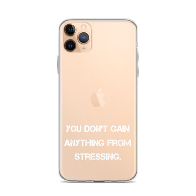 You don't gain anything from stressing. - iPhone Case Motivational quotes 7828863